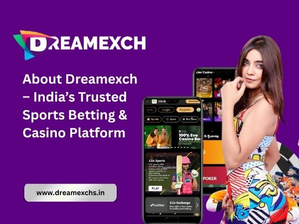 About Dreamexch – India’s Trusted Sports Betting & Casino Platform