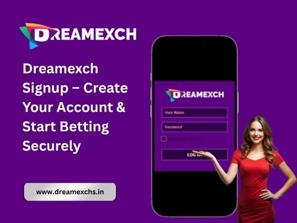 Dreamexch Signup – Create Your Account & Start Betting Securely