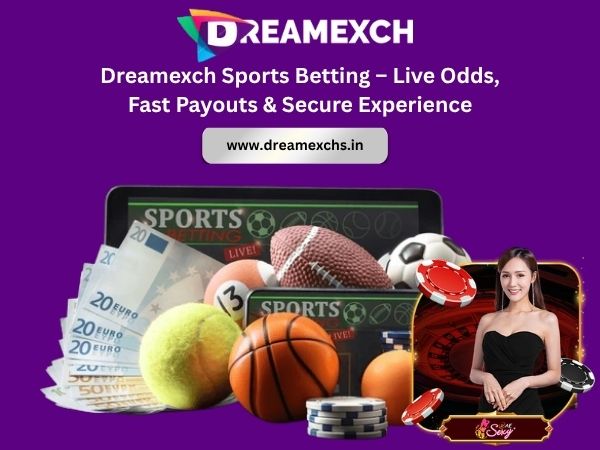 Dreamexch Sports Betting – Live Odds, Fast Payouts & Secure Experience