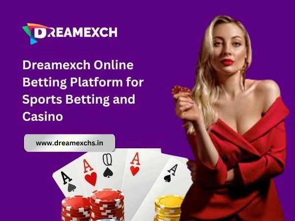 Dreamexch – Complete Online Betting Platform for Sports & Casino Users