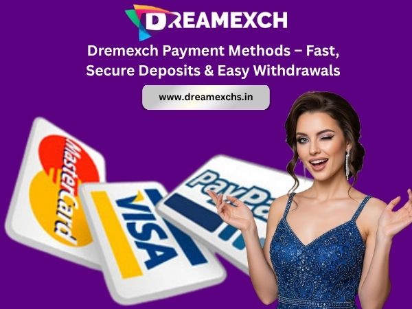 Dremexch Payment Methods – Fast, Secure Deposits & Easy Withdrawals