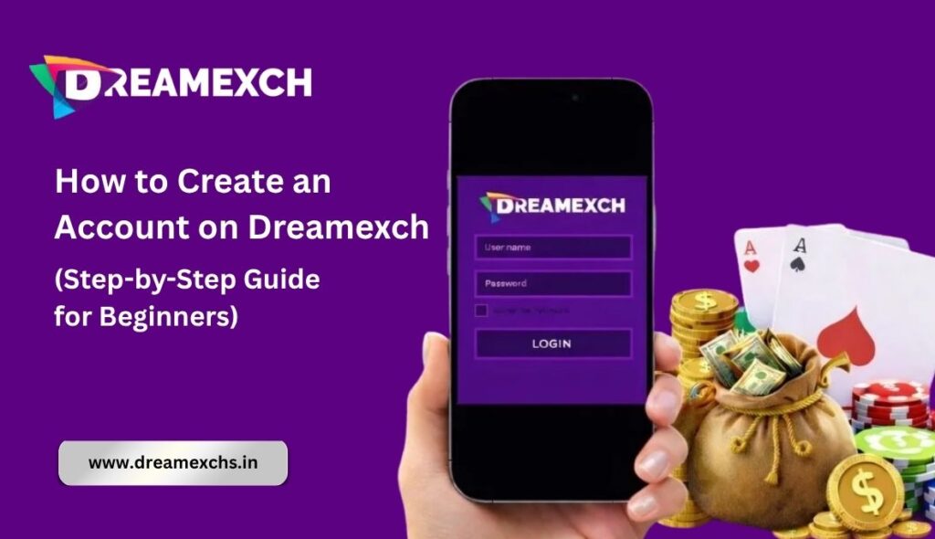 How to Create an Account on Dreamexch (Step-by-Step Guide for Beginners