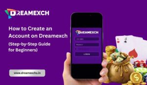 How to Create an Account on Dreamexch (Step-by-Step Guide for Beginners)