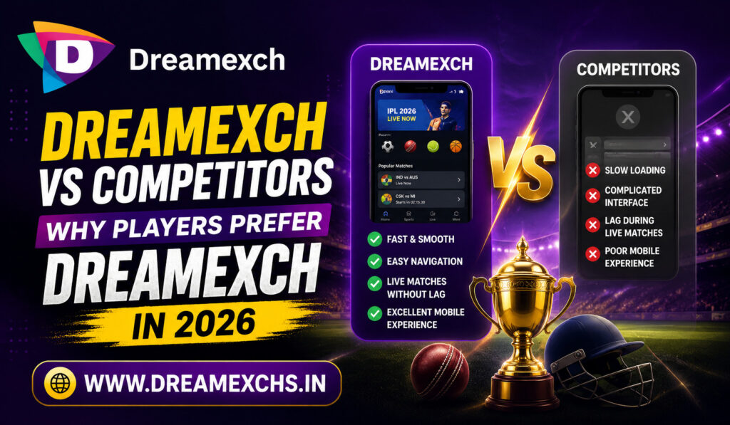 Dreamexch vs Competitors Why Players Prefer Dreamexch in 2026